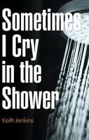 Sometimes I Cry in the Shower B0GGDF8ZML Book Cover