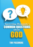 Answering Humanity's Common Questions about God 0996964592 Book Cover