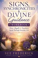 Signs, Synchronicities & Divine Guidance Workbook: How Angels & Numbers Speak Through Everyday Life B0H36JDW5K Book Cover