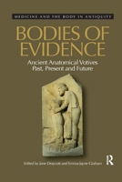 Bodies of Evidence: Ancient Anatomical Votives Past, Present and Future 0367595575 Book Cover