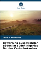 Bewertung ausgewählter Böden im Süden Nigerias für den Kautschukanbau (German Edition) 620986192X Book Cover