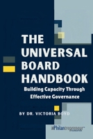 THE UNIVERSAL BOARD HANDBOOK: Building Capacity Through Effective Governance 0985421967 Book Cover