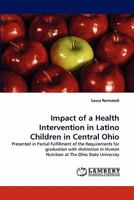 Impact of a Health Intervention in Latino Children in Central Ohio 3838346491 Book Cover