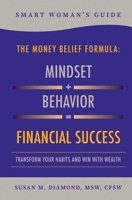 Smart Woman's Guide The Money Belief Formula: Mindset + Behavior = Financial Success: Transform Your Habits and Win with Wealth B09X49TC5Y Book Cover