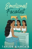 Emotional Facades: A Novel (Emotional Trainwreck) B0G482QPX9 Book Cover