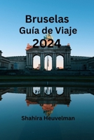 Bruselas Guía de Viaje 2024 (Spanish Edition) B0CT7QMPY6 Book Cover