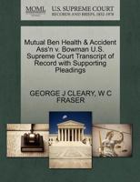 Mutual Ben, Health & Accident Ass'n v. Bowman U.S. Supreme Court Transcript of Record with Supporting Pleadings 1270293354 Book Cover