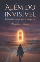 ALÉM DO INVISÍVEL (Portuguese Edition) B0GDN5J2ZH Book Cover
