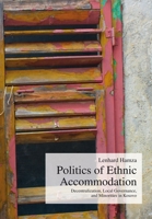 Politics of Ethnic Accommodation: Decentralization, Local Governance, and Minorities in Kosovo 3643912250 Book Cover