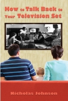 How to Talk Back to Your Television Set. 1300868473 Book Cover