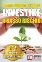 Investire a Basso Rischio: Quello Che Le Banche Non Dicono Per Diventare Un Investitore Di Successo E Guadagnare Denaro Con Gli Investimenti Industriali Senza Perdere Il Tuo Capitale. 8861746993 Book Cover