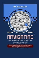 Navigating the Storms of Emotional Dysregulation: Strategies, Insights, and Inspirations for Regaining Emotional Control B0CQHT64CC Book Cover