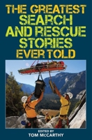The Greatest Search and Rescue Stories Ever Told 1493039652 Book Cover
