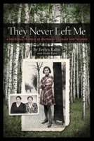 They Never Left Me: A Holocaust Memoir of Triumph and Maternal Courage 1553807324 Book Cover