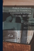 Public Papers of Daniel D. Tompkins, Governor of New York, 1807-1817: Military--vol. I-III; Volume 3 1019221801 Book Cover