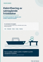 Elektrifisering av saktegående fritidsbåter: En praktisk lærebok for båteiere som vurderer elektrisk fremdrift (Norwegian Bokmal Edition) 8284516306 Book Cover