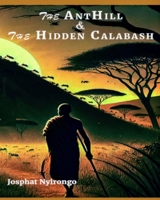 The Anthill and the Hidden Calabash B0DXF73FWL Book Cover