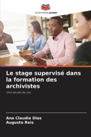 Le stage supervisé dans la formation des archivistes (French Edition) 6207950240 Book Cover