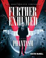 Further Exhumed: The Strange Case of Phantasm Ravager 069205703X Book Cover