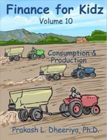 Finance for Kidz: Consumption and Production 0982588097 Book Cover