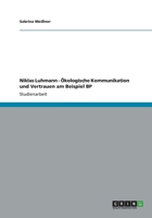 Niklas Luhmann - Ökologische Kommunikation und Vertrauen am Beispiel BP 3656191824 Book Cover