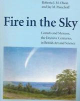 Fire in the Sky: Comets and Meteors, the Decisive Centuries, in Art and Science 0521630606 Book Cover