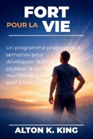 Fort pour la vie: Un programme pratique de 6 semaines pour développer la force, soutenir la clarté mentale et rester actif à tout âge (French Edition) B0GN988BMK Book Cover