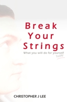 Break Your Strings: What you will do for yourself today B08JHDS9MZ Book Cover