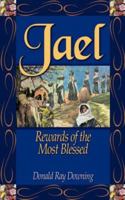 Jael: Rewards of the Most Blessed 1591608635 Book Cover