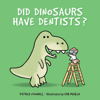 Did Dinosaurs Have Dentists? 076435602X Book Cover
