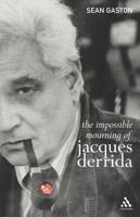 The Impossible Mourning of Jacques Derrida 0826490352 Book Cover