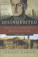 The Disinherited: Exile and the Making of Spanish Culture, 1492-1975 0060730870 Book Cover