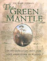 The Green Mantle: An Investigation Into Our Lost Knowledge of Plants 0304355895 Book Cover