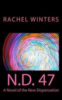 N.D. 47: A Novel of the New Dispensation 0998343714 Book Cover
