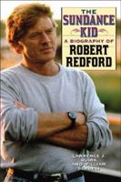 The Sundance Kid: A Biography of Robert Redford 1589792971 Book Cover