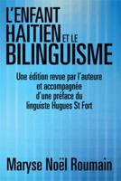 L'Enfant Haitien Et Le Bilinguisme: Une Edition Revue Par l'Auteure Et Accompagnee d'Une Preface Du Linguiste Hugues St Fort 1493119168 Book Cover