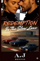 Redemption in the Slow Lane (Burned Rubber Hearts) B0FRW7PF58 Book Cover