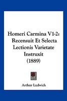 Homeri Carmina V1-2: Recensuit Et Selecta Lectionis Varietate Instruxit (1889) 1168495857 Book Cover