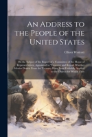 An Address to the People of the United States: On the Subject of the Report of a Committee of the House of Representatives, Appointed to "examine and ... Applied to the Objects for Which They 102271595X Book Cover