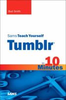 Sams Teach Yourself Tumblr in 10 Minutes 0672331160 Book Cover