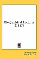 Biographical Lectures (Classic Reprint) 1346096384 Book Cover