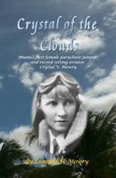 Crystal of the Clouds: Miami's First Female Parachute Jumper and Record Setting Aviator - Crystal V. Mowry 1500836109 Book Cover