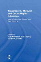 Transition In, Through and Out of Higher Education: International Case Studies and Best Practice 1138682187 Book Cover