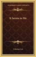 It Seems to Me 1417992794 Book Cover