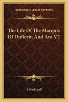 The Life Of The Marquis Of Dufferin And Ava V2 1432633023 Book Cover