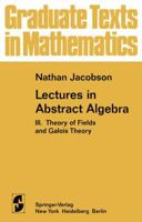 Lectures in Abstract Algebra: Theory of Fields and Galois Theory v. 3 0387901248 Book Cover