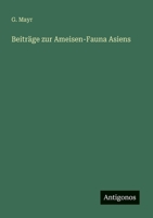 Beiträge zur Ameisen-Fauna Asiens (German Edition) 3386737625 Book Cover