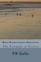 Mass Replacement Migration: The Example of Greece 1539083667 Book Cover
