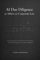 AI Due Diligence for M&A and Corporate Law: Automating Document Review, Risk Detection, and Deal Intelligence with AI B0GL8NLT8Q Book Cover