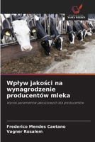 Wplyw jakosci na wynagrodzenie producentów mleka: Wyniki parametrów jakosciowych dla producentów (Polish Edition) 6208670012 Book Cover